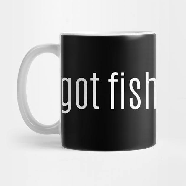 got fish & chips? by MessageOnApparel